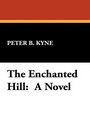 The Enchanted Hill A Novel