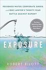Exposure Poisoned Water Corporate Greed and One Lawyer's TwentyYear Battle against DuPont