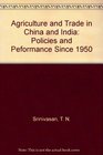 Agriculture and Trade in China and India Policies and Peformance Since 1950