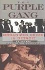 The Purple Gang  Organized Crime in Detroit 19101945