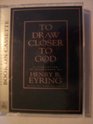 To Draw Closer to God