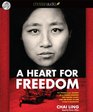 A Heart for Freedom The Remarkable Journey of a Young Dissident Her Daring Escape and Her Quest to Free China's Daughters