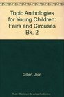 Topic Anthologies for Young Children Fairs and Circuses Bk 2