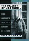The Dialect of Modernism Race Language and TwentiethCentury Literature