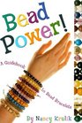 Bead Power!: A Guidebook to Bead Bracelets