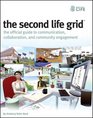 The Second Life Grid The Official Guide to Communication Collaboration and Community Engagement