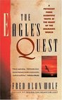 The Eagle's Quest  A Physicist Finds the Scientific Truth at the Heart of the Shamanic World