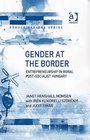 Gender at the Border Entrepreneurship in Rural PostSocialist Hungary