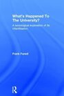 Whats Happened To The University A sociological exploration of its infantilisation