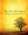 My Life My Legacy A Timeless Portrait of Who You Are for Those You Love