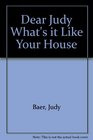 Dear Judy, What's It Like at Your House? : Wise and Witty Answers to Letters from Teenage Girls on How to Get Along with Their Families
