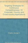 Targeting Strategies for Continuous Competitiveness 33 Corporate Country and Crosscountry Applications