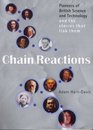 Chain Reactions Pioneers of British Science  Technology