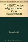 The ESRC review of government social classification