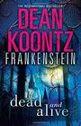 Dead and Alive (Frankenstein, Bk 3)