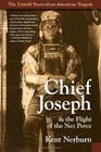 Chief Joseph & the Flight of the Nez Perce: The Untold Story of an American Tragedy