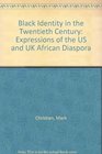Black Identity in the Twentieth Century Expressions of the US and UK African Diaspora