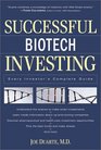 Successful Biotech Investing Every Investor's Complete Guide