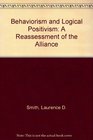Behaviorism and Logical Positivism A Reassessment of the Alliance