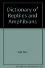 Dictionary of Reptiles  Amphibians