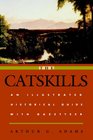 The Catskills An Illustrated Historical Guide with Gazetteer