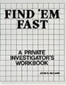 Find 'Em Fast A Private Investigator's Workbook