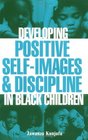 Developing Positive SelfImages and Discipline in Black Children