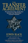 The Transfer Agreement The Dramatic Story of the Pact Between the Third Reich and Jewish Palestine