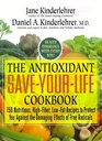 The Antioxidant SaveYourLife Cookbook 150 Nutritious HighFiber LowFat Recipes to Protect Yourself Against the Damaging Effects of Free Radicals