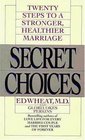 Secret Choices Twenty Steps to a Stronger Healthier Marriage