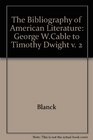 Bibliography of American Literature Volume 2 George W Cable to Timothy Dwight