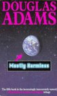 Mostly Harmless (Hitchhiker's Guide, Bk 5)