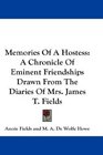 Memories Of A Hostess A Chronicle Of Eminent Friendships Drawn From The Diaries Of Mrs James T Fields