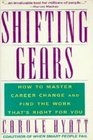 Shifting gears How to master career change and find the work that's right for you