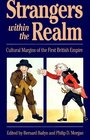 Strangers Within the Realm Cultural Margins of the First British Empire
