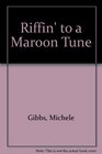 Riffin' to a Maroon Tune