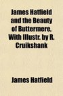 James Hatfield and the Beauty of Buttermere With Illustr by R Cruikshank