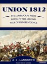 Union 1812 The Americans Who Fought the Second War of Independence