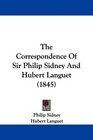 The Correspondence Of Sir Philip Sidney And Hubert Languet