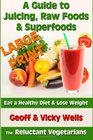 A Guide to Juicing Raw Foods  Superfoods  Large Print Edition Eat a Healthy Diet  Lose Weight