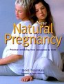 New Natural Pregnancy Practical Wellbeing from Conception to Birth