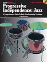 Progressive Independence Jazz A Comprehensive Guide to Basic Jazz Drumming Technique