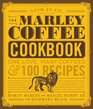 Marley Coffee Cookbook One Love Many Coffees and 100 Recipes