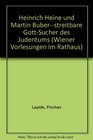 Heinrich Heine und Martin Buberstreitbare GottSucher des Judentums