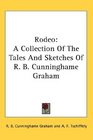 Rodeo A Collection Of The Tales And Sketches Of R B Cunninghame Graham