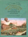 The Montgolfier Brothers and the Invention of Aviation 17831784 With a Word on the Importance of Ballooning for the Science of Heat and the Art of