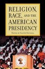 Religion Race and the American Presidency