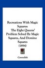 Recreations With Magic Squares The Eight Queens' Problem Solved By Magic Squares And Domino Squares