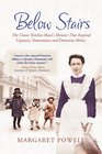 Below Stairs: The Classic Kitchen Maid\'s Memoir That Inspired \'Upstairs, Downstairs\' and \'Downton Abbey\'