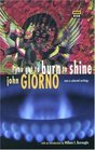 You Got to Burn to Shine/New and Selected Writings